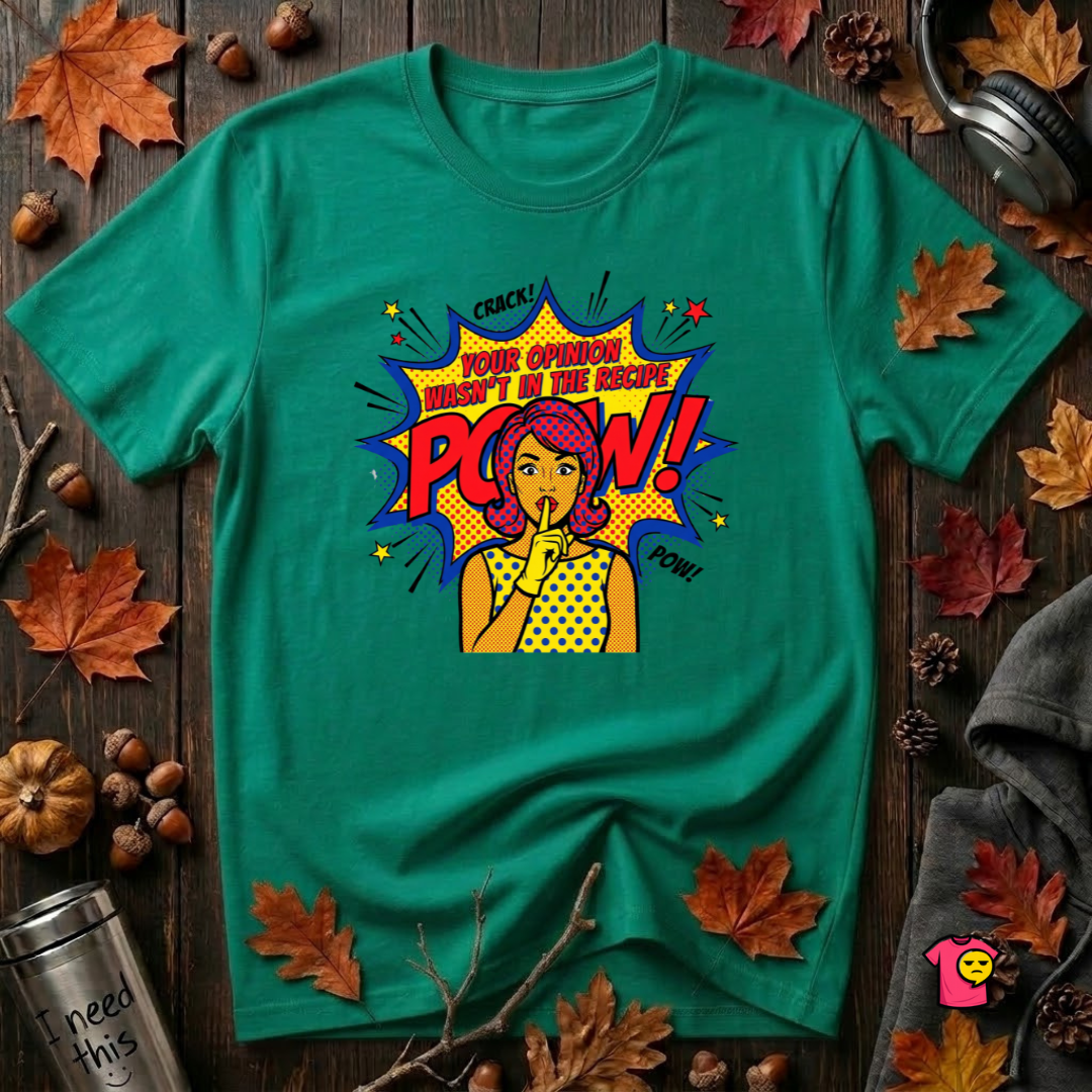 Your Opinion Wasn't in the Recipe cooking t-shirt in Heather Kelly by Snarky Sarks