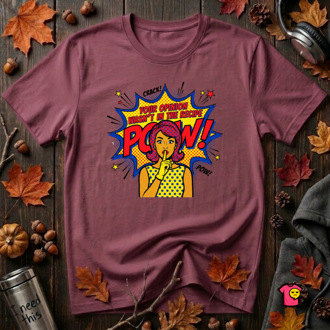 Your Opinion Wasn't in the Recipe cooking t-shirt in Maroon by Snarky Sarks