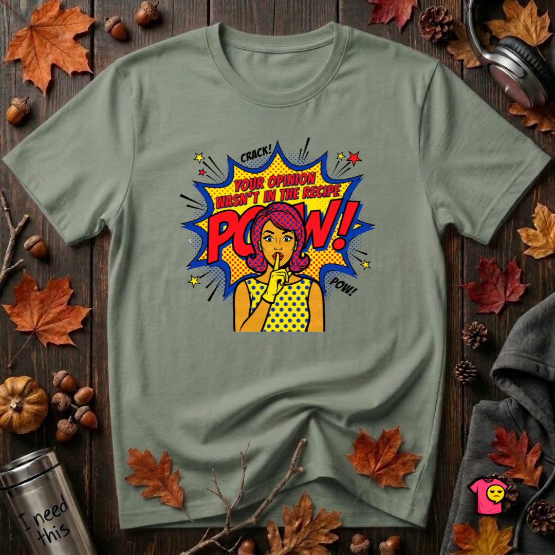 Your Opinion Wasn't in the Recipe cooking t-shirt in Military Green by Snarky Sarks