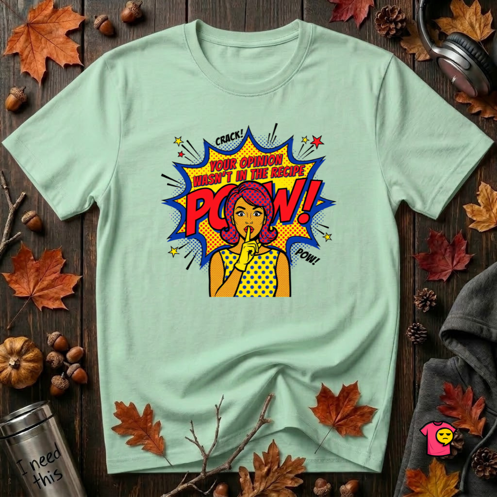 Your Opinion Wasn't in the Recipe cooking t-shirt in Mint by Snarky Sarks