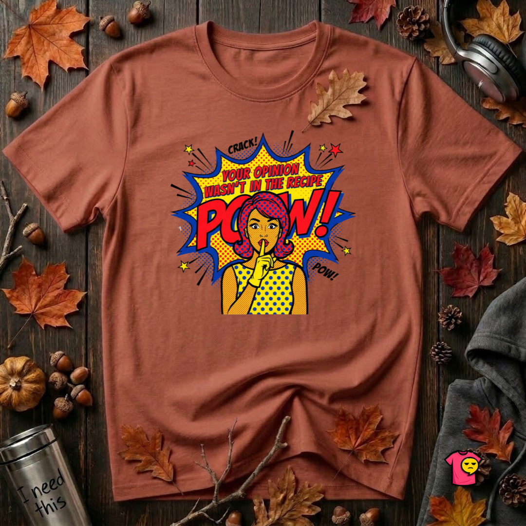 Your Opinion Wasn't in the Recipe cooking t-shirt in Rust by Snarky Sarks
