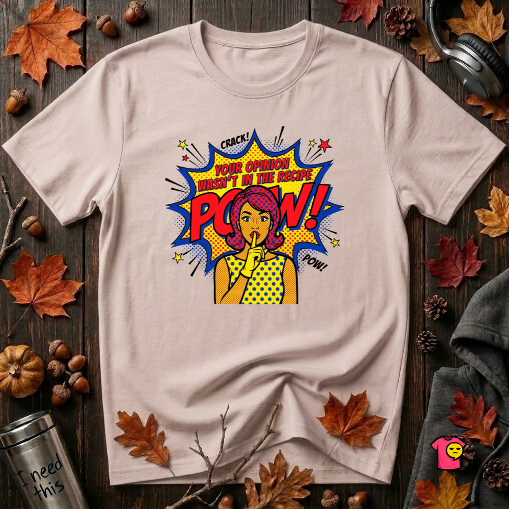 Your Opinion Wasn't in the Recipe sarcastic cooking graphic t-shirt in Soft Pink by Snarky Sarks