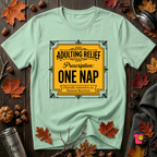 Adulting Relief Prescription: One Nap T-Shirt